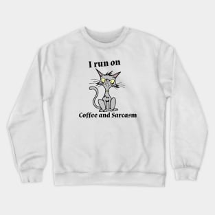 I run on coffee and sarcasm Crewneck Sweatshirt